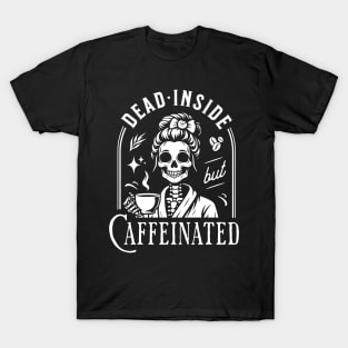 "Dead Inside but Caffeinated" Skeleton Drinking Coffee T-Shirt